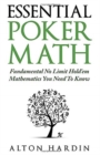 Image for Essential Poker Math : Fundamental No Limit Hold&#39;em Mathematics You Need To Know