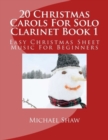 Image for 20 Christmas Carols For Solo Clarinet Book 1 : Easy Christmas Sheet Music For Beginners