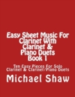Image for Easy Sheet Music For Clarinet With Clarinet &amp; Piano Duets Book 1 : Ten Easy Pieces For Solo Clarinet &amp; Clarinet/Piano Duets