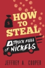 Image for How To Steal a Truck Full of Nickels