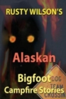 Image for Rusty Wilson&#39;s Alaskan Bigfoot Campfire Stories