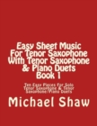 Image for Easy Sheet Music For Tenor Saxophone With Tenor Saxophone &amp; Piano Duets Book 1 : Ten Easy Pieces For Solo Tenor Saxophone &amp; Tenor Saxophone/Piano Duets
