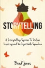 Image for Storytelling : A Storytelling System To Deliver Inspiring and Unforgettable Speeches