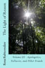 Image for The Light of Reason : Volume III - Apologetics, Fallacies, and Other Frauds