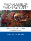 Image for Christmas Carols For French Horn With Piano Accompaniment Sheet Music Book 4 : 10 Easy Christmas Carols For Beginners