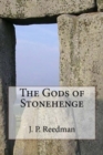 Image for The Gods of Stonehenge : Myth and Legend at the World&#39;s Most Famous Stones