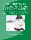 Image for 20 Christmas Carols For Solo Clarinet Book 2 : Easy Christmas Sheet Music For Beginners