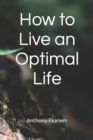 Image for How to Live an Optimal Life