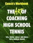 Image for The Art of Coaching High School Tennis : Coach&#39;s Workbook