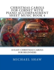 Image for Christmas Carols For Cornet With Piano Accompaniment Sheet Music Book 4 : 10 Easy Christmas Carols For Beginners