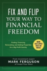 Image for Fix and Flip Your Way to Financial Freedom : Finding, Financing, Repairing and Selling Investment Properties.