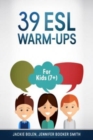 Image for 39 ESL Warm-Ups : For Kids (7+)