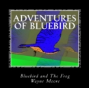 Image for Adventures of Bluebird : Bluebird and The Frog