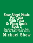 Image for Easy Sheet Music For Tuba With Tuba &amp; Piano Duets Book 2 : Ten Easy Pieces For Solo Tuba &amp; Tuba/Piano Duets
