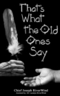 Image for Thats What the Old Ones Say : Pre-Colonial Revelations of God to Native America