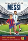 Image for Sean wants to be Messi : A children&#39;s book about football and inspiration. UK edition