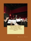 Image for Classical Sheet Music For Clarinet With Clarinet &amp; Piano Duets Book 1 : Ten Easy Classical Sheet Music Pieces For Solo Clarinet &amp; Clarinet/Piano Duets