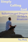 Image for Simply Calling God : Reflections and Prayers for Life&#39;s Situations