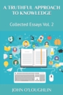 Image for A Truthful Approach to Knowledge : Collected Essays Vol. 2