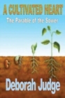 Image for A Cultivated Heart : The Parable of the Sower