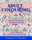 Image for Adult Colouring - Beautiful &amp; Detailed Patterns to Colour : 50 Colouring Patterns from Easy to Intricate