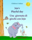 Image for Childrens Italian : Jojo Playful Day. Una giornata di giochi con Jojo: Childrens English-Italian Picture book (Bilingual Edition), childrens Italian books, Kids Italian book (Italian Bilingual) (Itali