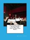 Image for Classical Sheet Music For Flute With Flute &amp; Piano Duets Book 2 : Ten Easy Classical Sheet Music Pieces For Solo Flute &amp; Flute/Piano Duets