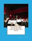 Image for Classical Sheet Music For Clarinet With Clarinet &amp; Piano Duets Book 2 : Ten Easy Classical Sheet Music Pieces For Solo Clarinet &amp; Clarinet/Piano Duets