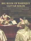 Image for Big Book of Baroque Guitar Solos : 72 Easy Classical Guitar Pieces in Standard Notation and Tablature, Featuring the Music of Bach, Handel, Purcell, Scarlatti, Telemann and Vivaldi
