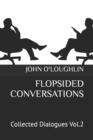 Image for Flopsided Conversations : Collected Dialogues Vol.2 : 2