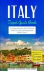 Image for Italy : Travel Guide Book: A Comprehensive Top Ten Travel Guide to Italy &amp; Unforgettable Italian Travel