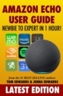 Image for Amazon Echo User Guide : Newbie to Expert in 1 Hour!