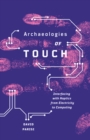 Image for Archaeologies of touch  : interfacing with haptics from electricity to computing