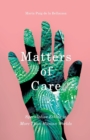 Image for Matters of care  : speculative ethics in more than human worlds