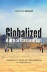 Image for Globalized authoritarianism  : megaprojects, slums, and class relations in urban Morocco