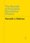 Image for The Swindle of Innovative Educational Finance