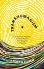 Image for Transhumanism : Evolutionary Futurism and the Human Technologies of Utopia