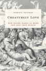 Image for Creaturely Love : How Desire Makes Us More and Less Than Human