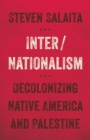 Image for Inter/nationalism  : decolonizing Native America and Palestine