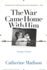 Image for The War Came Home with Him