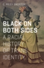 Image for Black on both sides  : a racial history of trans identity