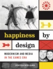 Image for Happiness by Design : Modernism and Media in the Eames Era
