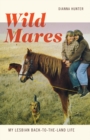 Image for Wild Mares : My Lesbian Back-to-the-Land Life