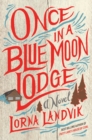 Image for Once in a Blue Moon Lodge : A Novel