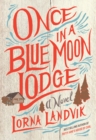 Image for Once in a blue moon lodge  : a novel