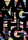 Image for Making things and drawing boundaries  : experiments in the digital humanities