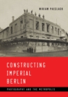 Image for Constructing Imperial Berlin