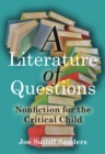 Image for A literature of questions  : nonfiction for the critical child