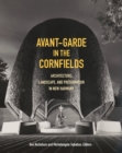 Image for Avant-Garde in the Cornfields : Architecture, Landscape, and Preservation in New Harmony