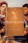 Image for The improvisatore  : a novel of Italy